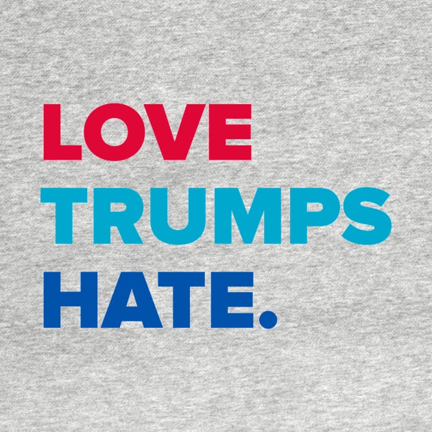 Love Trumps Hate by MobiusTees